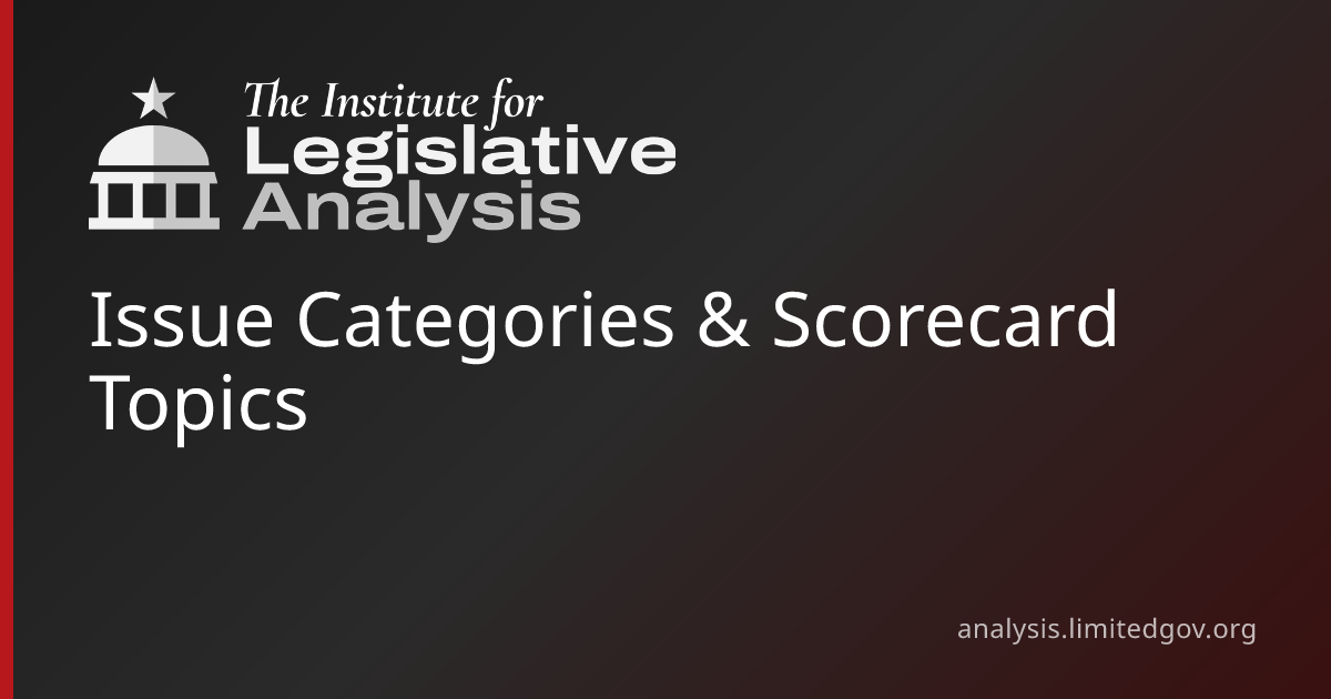 Issue Categories & Scorecard Topics | Institute for Legislative Analysis
